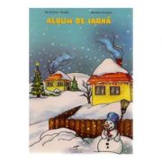 Album de iarna – Filofteia Grama, Mioara Pletea Carti pentru Premii Scolare. Carti de colorat imagine 2022
