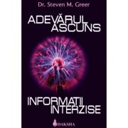 Adevarul ascuns. Informatii interzise. – Dr. Steven Greer librariadelfin.ro imagine 2022