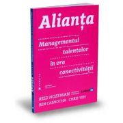 Alianta. managementul talentelor in era conectivitatii - ben casnocha, chris yeh, reid hoffman
