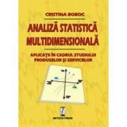 Analiza statistica multidimensionala. Aplicatii in cadrul studiului produselor si serviciilor – Cristina Boboc librariadelfin.ro