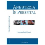 Anestezia in prespital – Sebastian Daniel Tranca librariadelfin.ro