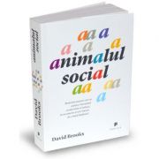 Animalul social. Resursele ascunse care ne arata ce inseamna cu adevarat sa iubesti, sa ai caracter si sa te bucuri de o viata implinita - David Brook