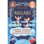 Aventura gemenilor Andrei si Lucia dincolo de Poiana Vie (Seria Andilandi, volumul 2) – Sinziana Popescu librariadelfin.ro