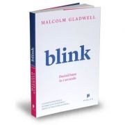 Blink. Decizii bune in 2 secunde – Malcolm Gladwell librariadelfin.ro poza noua