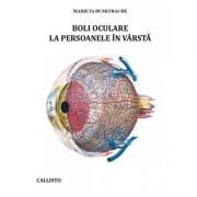 Boli oculare la persoane în varsta – Marieta Dumitrache librariadelfin.ro imagine 2022