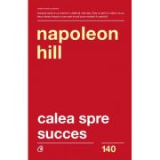 Calea spre succes. Editia a II-a – Napoleon Hill librariadelfin.ro