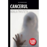 Cancerul, boala tristetii - Teodor Vasile imagine librariadelfin.ro