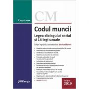 Codul muncii. legea dialogului social si 14 legi uzuale. editie actualizata 6 februarie 2019. cuprinde extrase relevante din hotarari ale curtii de ju