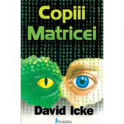 Copiii matricei – David Icke librariadelfin.ro imagine 2022 cartile.ro