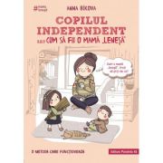 Copilul independent sau cum sa fii o mama lenesa - anna bikova