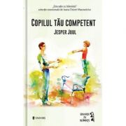 Copilul tau competent – Jesper Juul Sfaturi Practice. Parenting imagine 2022