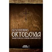 Descoperind Ortodoxia. Marturiile unor convertiti librariadelfin.ro imagine 2022