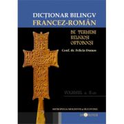 Dictionar bilingv de termeni religiosi ortodocsi francez – roman – Felicia Dumas librariadelfin.ro