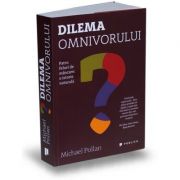 Dilema omnivorului. Patru feluri de mancare: o istorie naturala – Michael Pollan librariadelfin.ro