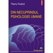 Din necuprinsul psihologiei umane – Tiberiu Rudica librariadelfin.ro