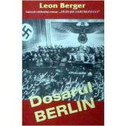 Dosarul Berlin – Leon Berger de la librariadelfin.ro imagine 2021