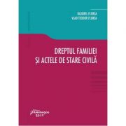 Dreptul familiei si actele de stare civila – Bujorel Florea, Vlad-Teodor Florea de la librariadelfin.ro imagine 2021