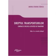 Dreptul transporturilor. contracte specifice activitatii de transport. editia a 4-a - andreea-teodora stanescu