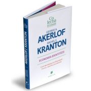 Economia identitatii. Cum identitatea ne influenteaza munca, salariile si bunastarea – George Akerlof, Rachel Kranton librariadelfin.ro imagine 2022 cartile.ro