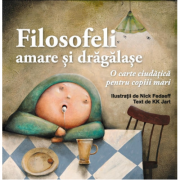 Filosofeli amare si dragalase – Ilustratii de Nick Fedaeff, text de KK Jart de la librariadelfin.ro imagine 2021