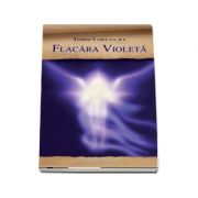 Flacara violeta – Teodor Vasile librariadelfin.ro