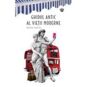 Ghidul antic al vietii moderne. colectia savoir-vivre - natalie haynes