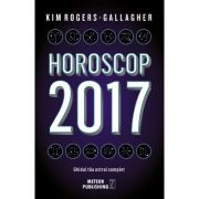 Horoscop 2017. Ghidul tau astral complet – Kim Rogers-Gallagher Sfaturi Practice. Spiritualitate imagine 2022