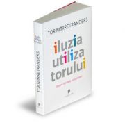 Iluzia utilizatorului. Despre limitele constiintei – Tor Nørretranders librariadelfin.ro imagine 2022 cartile.ro