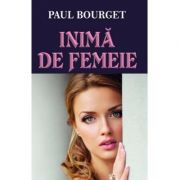 Inima de femeie – Paul Bourget librariadelfin.ro