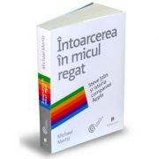 Intoarcerea in micul regat. Steve Jobs si istoria companiei Apple – Michael Moritz librariadelfin.ro