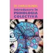Introducere in psihologia colectiva – Charles Blondel librariadelfin.ro