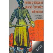 Invazii si stapaniri rusesti si sovietice in Romania – Nicolae I. Arnautu de la librariadelfin.ro imagine 2021
