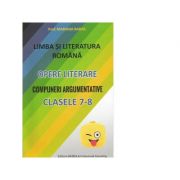 Limba si literatura romana. opere literare. compuneri argumentative pentru clasele 7-8 - mariana badea