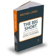 Marea contractie economica. The Big Short: In interiorul masinariei infernale – Michael Lewis librariadelfin.ro