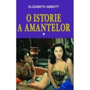 O istorie a amantelor, volumul I - Elizabeth Abbott