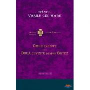 Omilii inedite. Doua cuvinte despre botez - Sfantul Vasile cel Mare