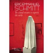 Pe cand eram o opera de arta - Eric-Emmanuel Schmitt