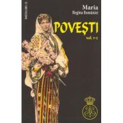 Povesti vol. 1-2 - Maria Regina Romaniei