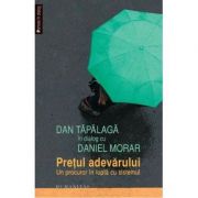 Pretul adevarului – Dan Tapalaga in dialog cu Daniel Morar librariadelfin.ro