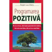 Programarea pozitiva – Roger Luc Mary De La librariadelfin.ro Carti Dezvoltare Personala 2023-11-29 3