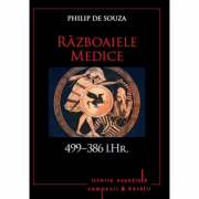 Razboaiele Medice. 499-386 i. Hr. Volumul 1 – Philip de Souza librariadelfin.ro