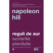 Reguli de Aur. Scrierile pierdute. Editia a II-a” – Napoleon Hill de la librariadelfin.ro imagine 2021