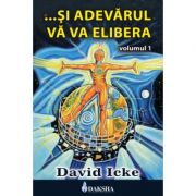 ... si adevarul va va elibera volumul 1 - david icke
