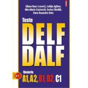 Teste DELF – DALF. Nivelurile A1, A2, B1, B2, C1. – Sorina Danaila, Mira-Maria Cucinschi, Oana Untu, Letitia Aghion, Liliana Rusu imagine 2022