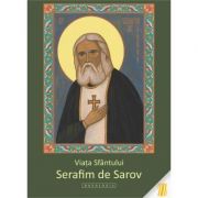 Viata Sfantului Serafim de Sarov - Dionis Spataru