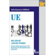 Big issues and big words. europe and europeanness in the romanian presidential discourse 1993-2007 - iulia ramona chiriac