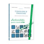 Consiliere si Orientare. Ghid de educatie pentru cariera. Activitati pentru clasele 5-8 - Gabriela Lemeni