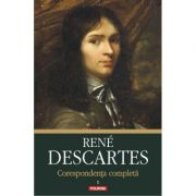 Corespondenta completa, volumul I: 1607-1638 – Rene Descartes librariadelfin.ro poza 2022