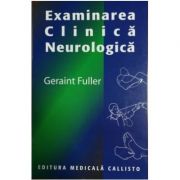 Examinarea Clinica Neurologica – Geraint Fuller librariadelfin.ro