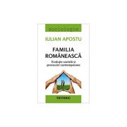 Familia romaneasca. evolutie sociala si provocari contemporare - iulian apostu
